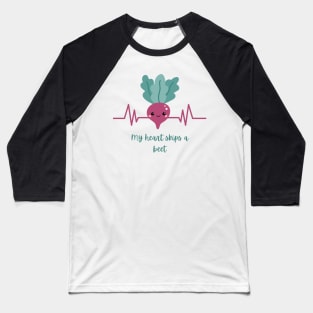 My Heart Skips A Beet Baseball T-Shirt